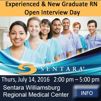 Calling all RNs – Experienced & New Graduate RN Open Interview Day – July 14th – Sentara Williamsburg, VA