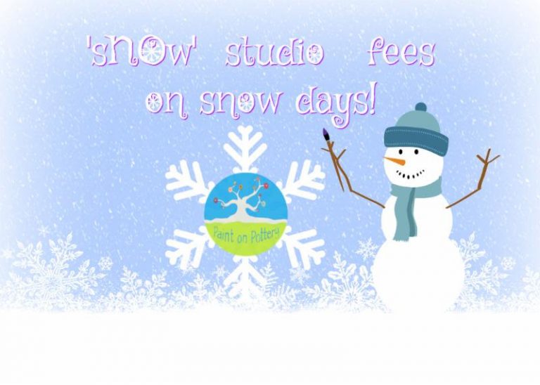 Paint on Pottery ‘sNOw’ studio fees on School Snow days!