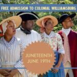 Juneteenth Events in Colonial Williamsburg including Free Admission on Wednesday, June 19, 2024