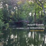 Best Things to Do in August 2023 in Williamsburg, Yorktown and Surrounding Areas!