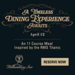 Enjoy the Last 1st Class 11 Course Meal on the R.M.S. Titanic Reimagined by the Chefs at the Rockefeller Room - April 12, 2024